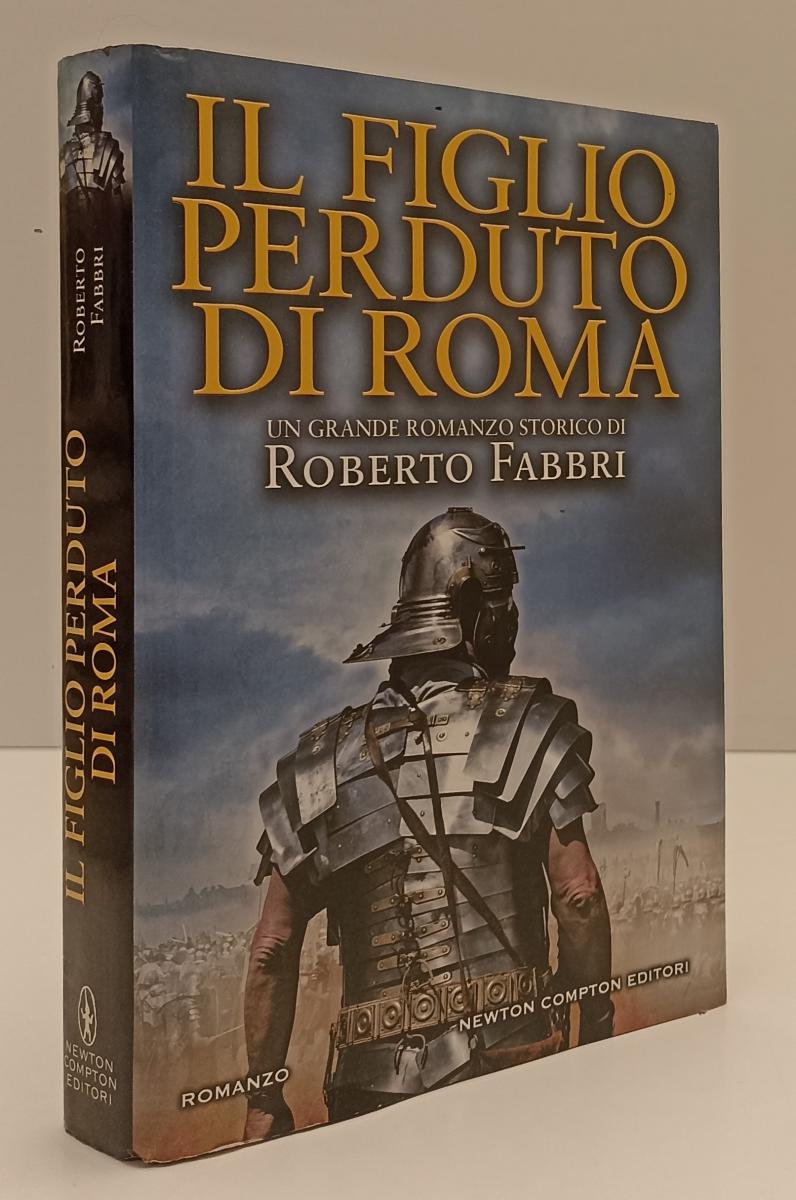 LN- IL FIGLIO PERDUTO DI ROMA- ROBERTO FABBRI- NEWTON COMPTON--- 2017- CS-YFS199