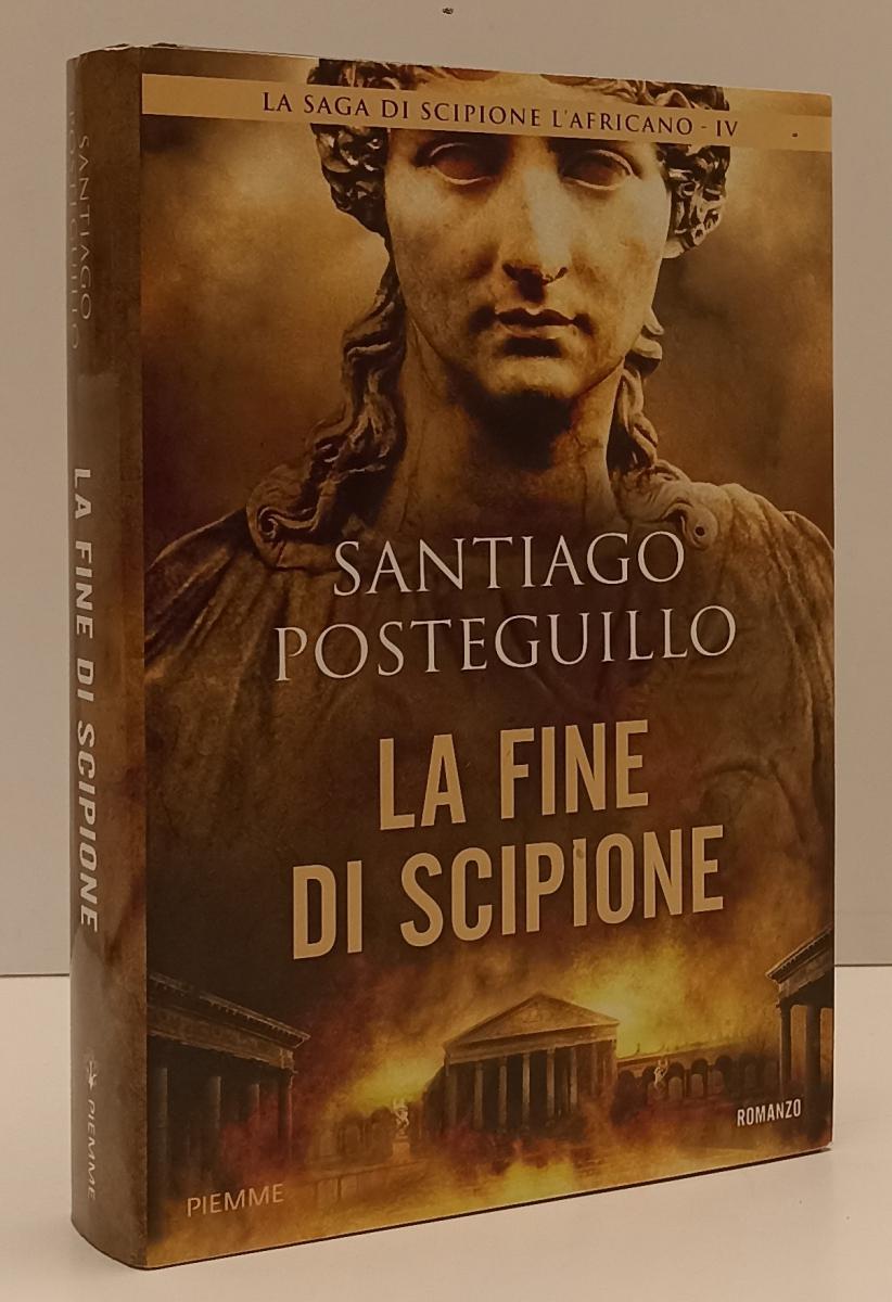 LN- LA FINE DI SCIPIONE - SANTIAGO POSTEGUILLO - PIEMME --- 2018 - CS - YFS182