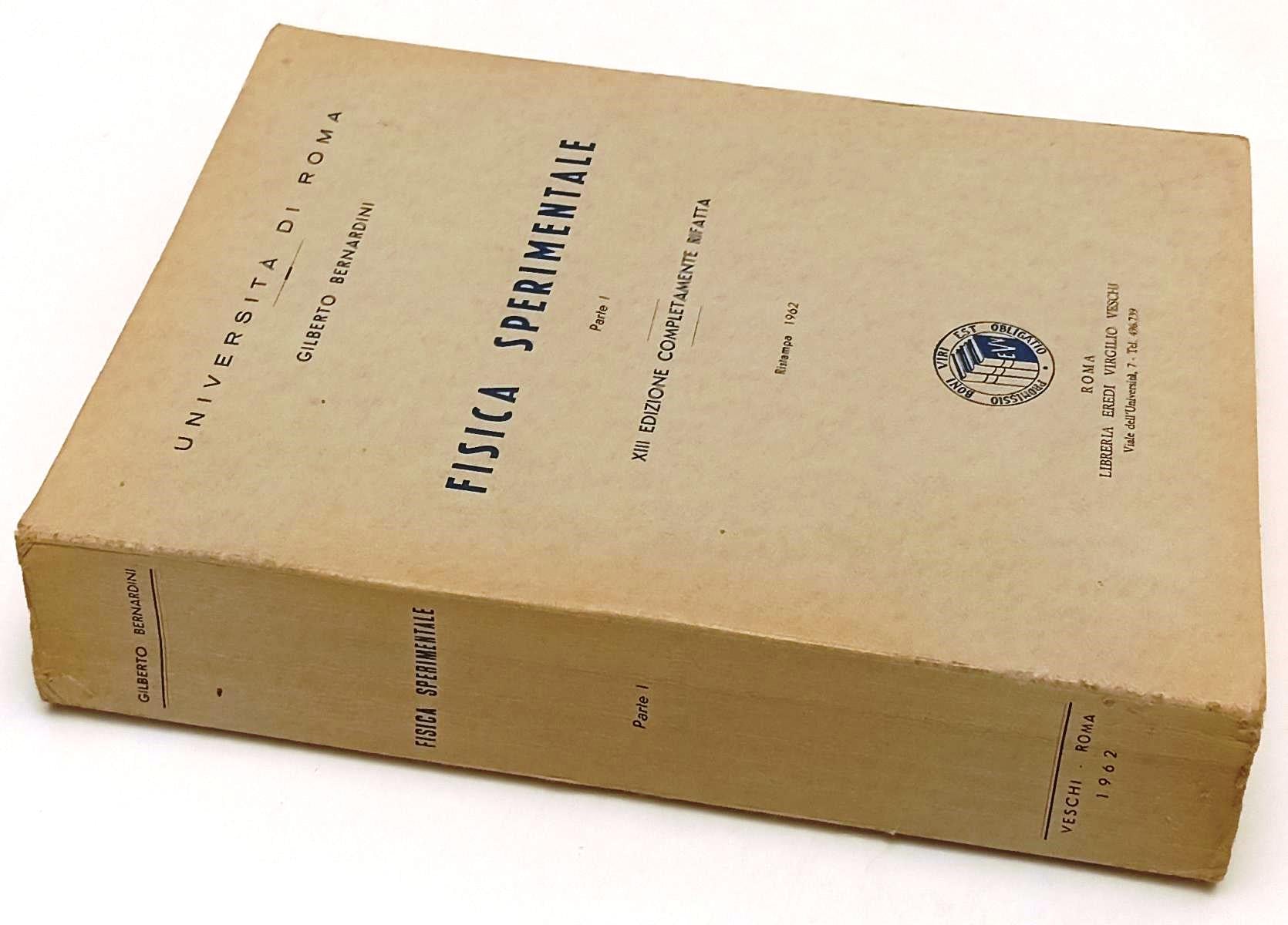 LZ- FISICA SPERIMENTALE PARTE I - BERNARDINI- VIRGILIO VESCHI--- 1962- B- YFS494