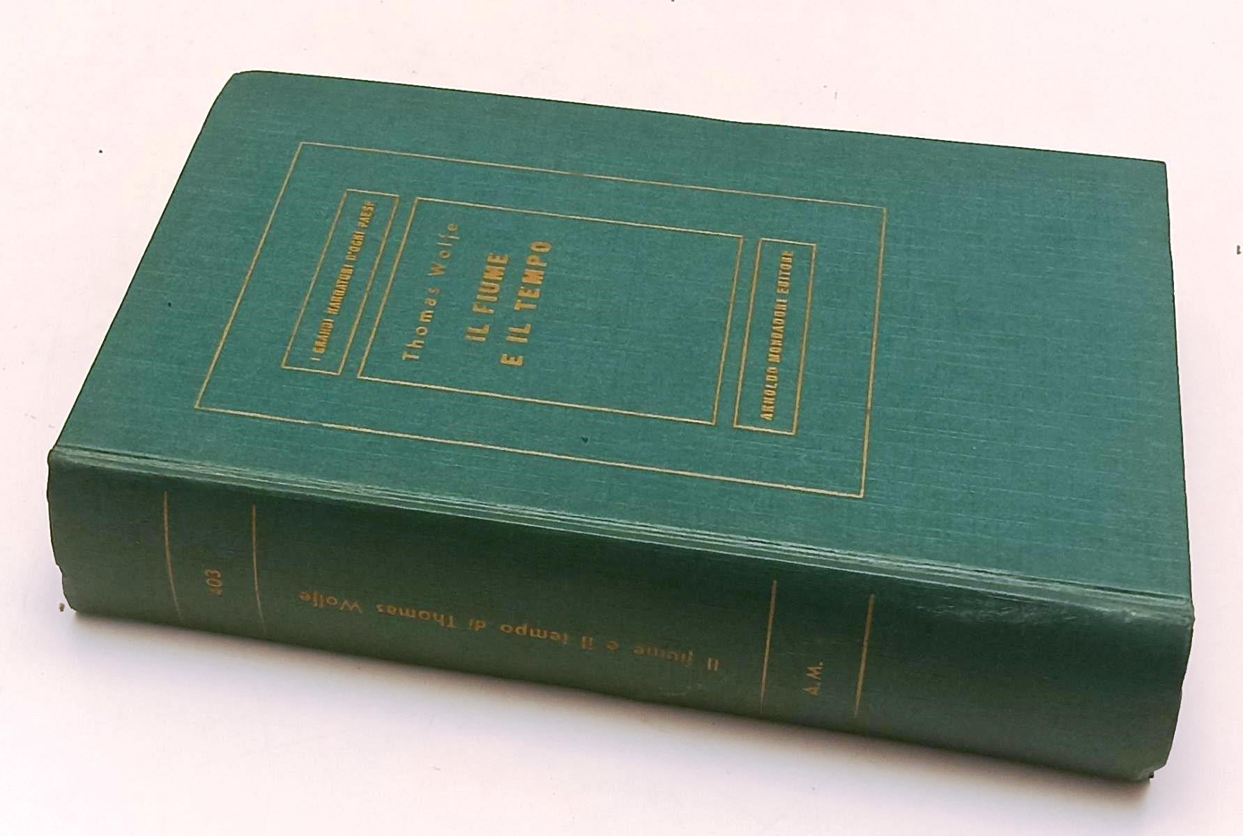 LN- IL FIUME E IL TEMPO - THOMAS WOLFE- MONDADORI- MEDUSA- 1a ED.- 1958- C- XFS5