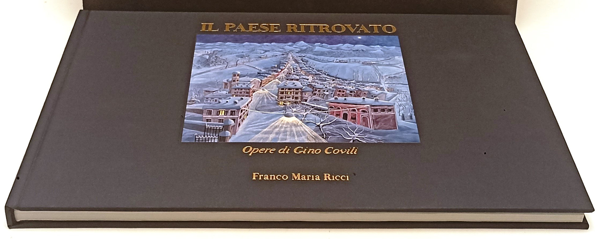 LT- IL PAESE RITROVATO OPERE DI GINO COVILI-- FRANCO MARIA RICCI--- 1998- C- XFS