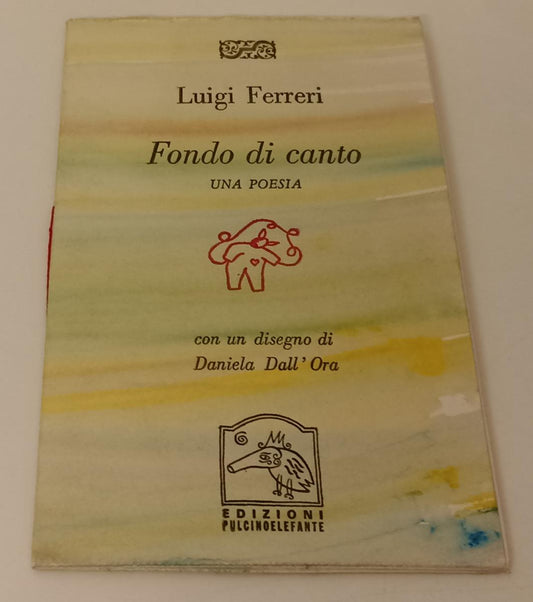 LT- FONDO DI CANTO 25 ESEMPLARI- DALL'ORA LUIGI FERRERI- PULCINOELEFANTE- XFS136