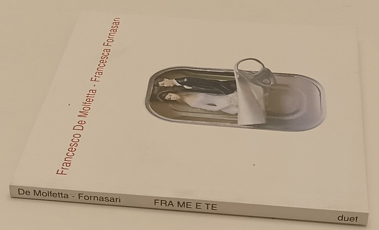LT- FRANCESCO DE MOLFETTA FRANCESCA FORNASARI FRA ME E TE CATALOGO- 2005- XFS197