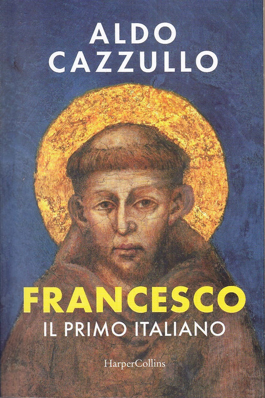 Francesco Primo Italiano - Aldo Cazzullo - Harpercollins - 1a ed. - YPL60