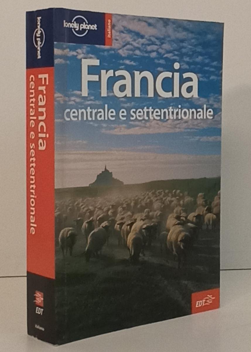 LV- FRANCIA CENTRALE SETTENTRIONALE-- GUIDE EDT- LONELY PLANET-- 2007- B- YFS193