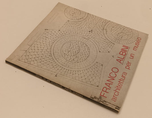LT- FRANCO ALBINI 1905/1977 ARCHITETTURA PER UN MUSEO -- DE LUCA ---- B - XFS173