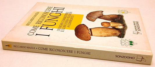LZ- COME RICONOSCERE I FUNGHI- RICCARDO MAZZA- SONZOGNO- MANUALI- 1992- C-YFS151
