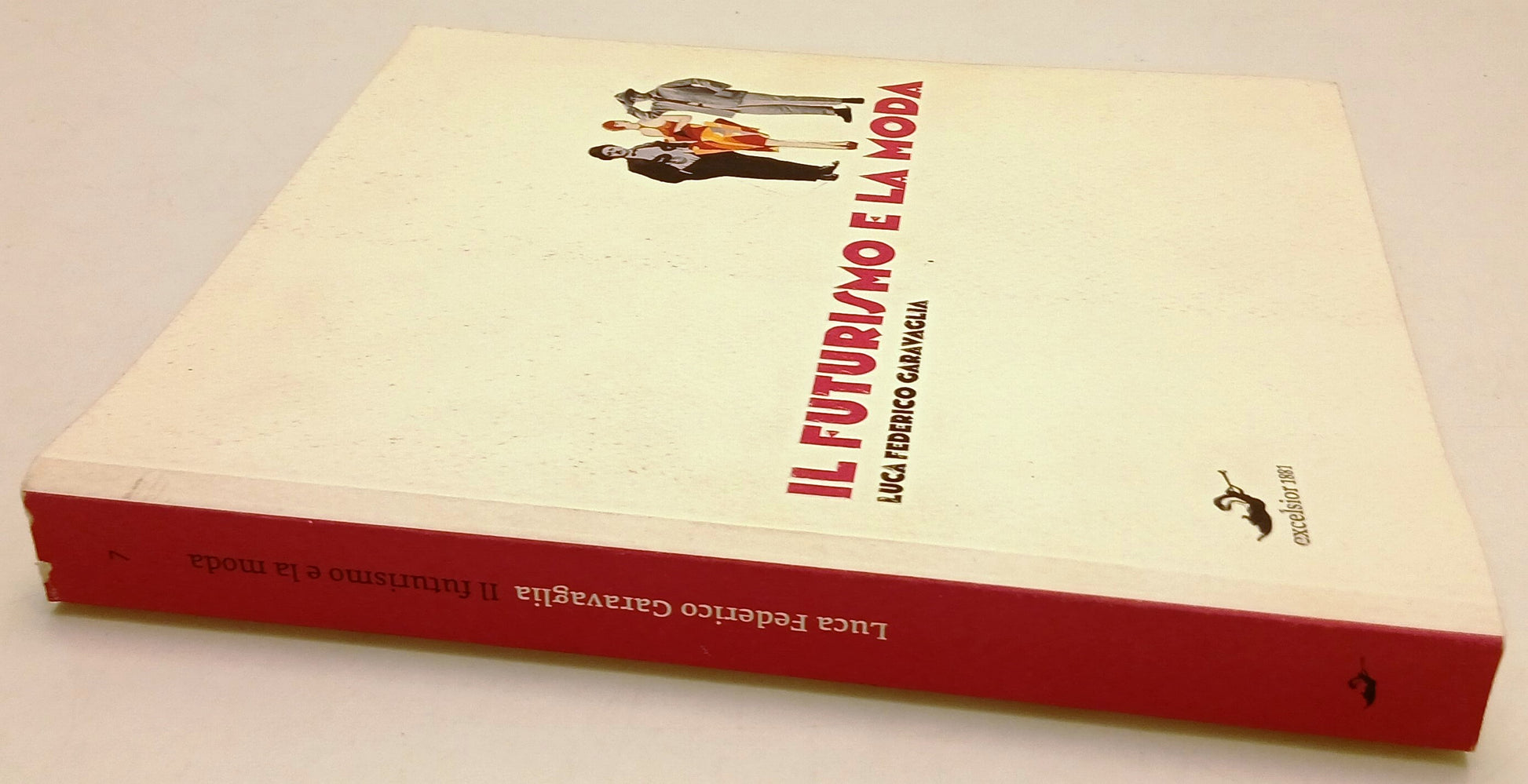 LT- IL FUTURISMO E LA MODA- LUCA FEDERICO GARAVAGLIA- EXCELSIOR- 2009- B- YFS936