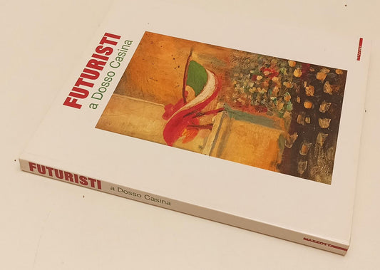 LT- FUTURISTI A DOSSO CASINA CATALOGO- LUIGI SANSONE- MAZZOTTA--- 2008- B-YFS243