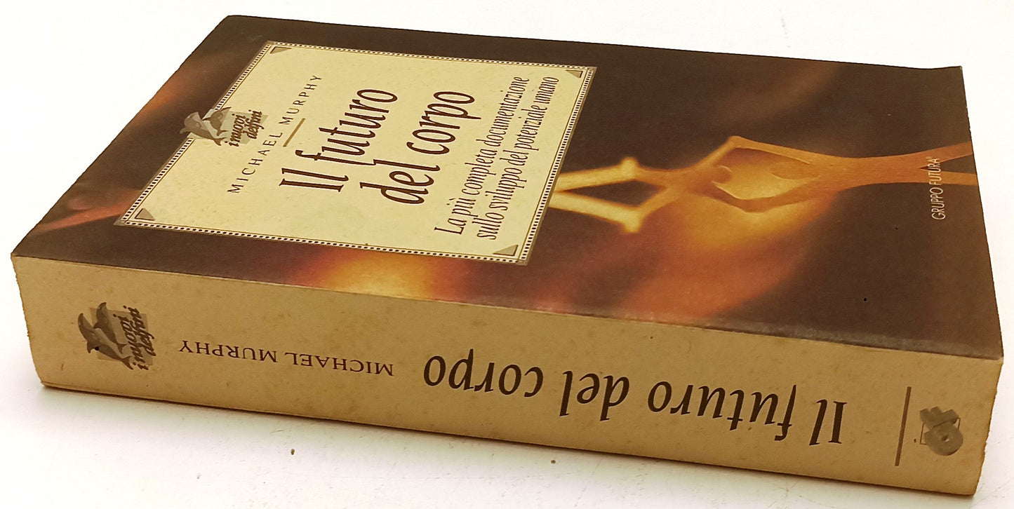 LZ- IL FUTURO DEL CORPO- MICHAEL MURPHY- GRUPPO FUTURA-- 1a ED.- 1997- B- XFS136