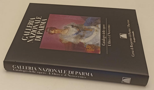 LT- GALLERIA NAZIONALE PARMA CATALOGO OPERE L'OTTO E IL NOVECENTO -- CS- WPR319