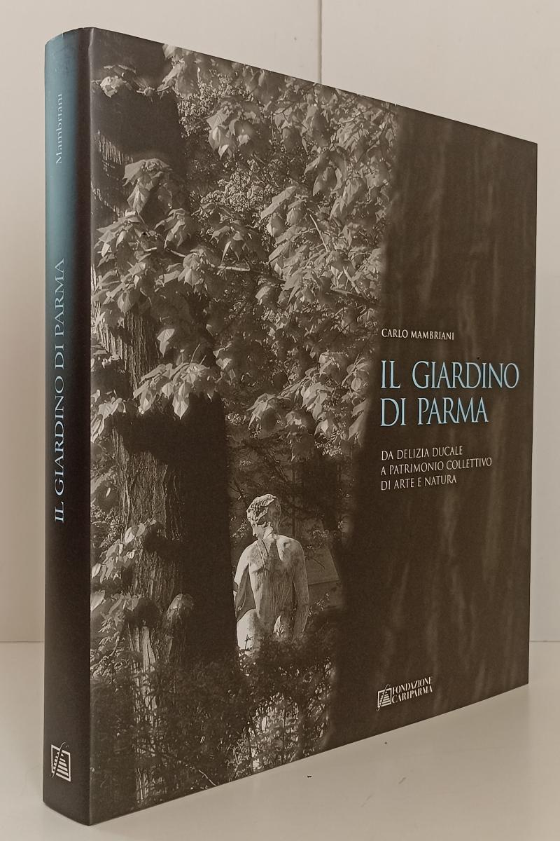 LT- IL GIARDINO DI PARMA DELIZIA DUCALE- CARLO MAMBRIANI- DIABASIS- 2006- CS-WPR