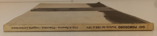 LT- GIO' POMODORO SCULTURE 1958/1974 RAVENNA PINACOTECA CATALOGO OPERE - XFS164