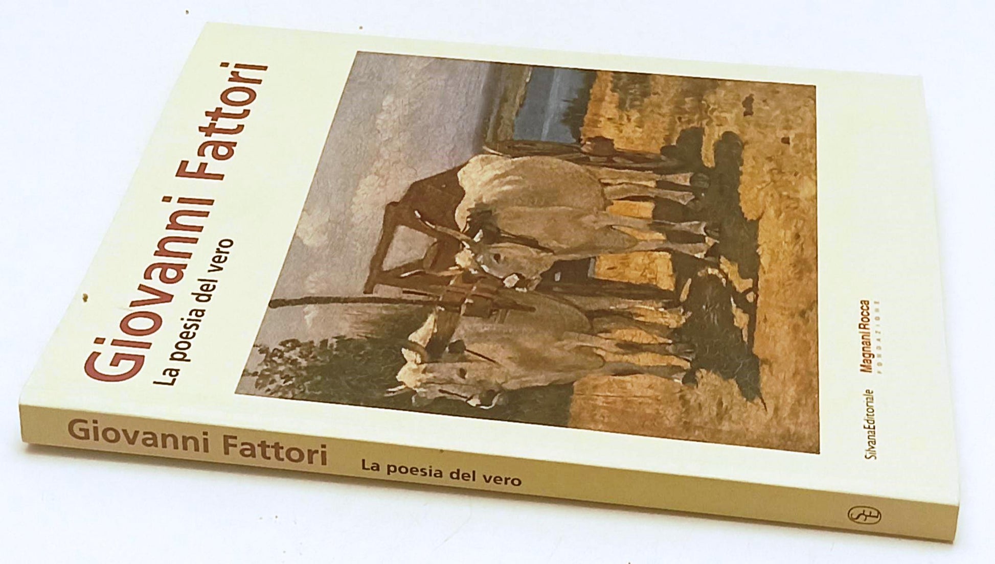 LT- GIOVANNI FATTORI LA POESIA DEL VERO- SILVANA- MAGNANI ROCCA- 2008- B- YFS886