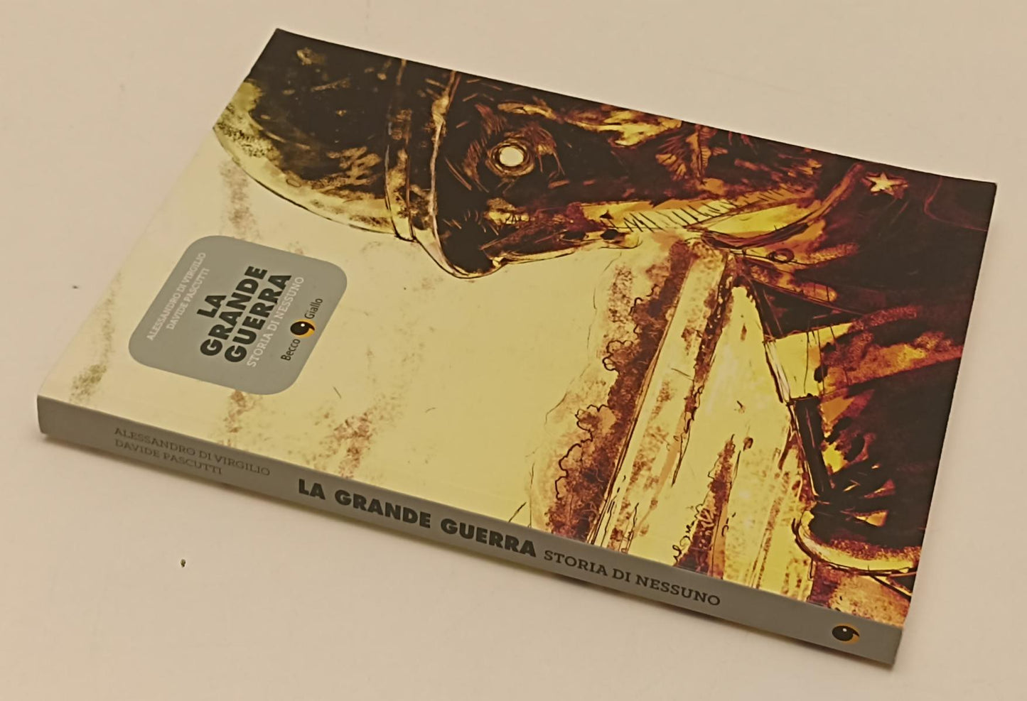 FV- LA GRANDE GUERRA STORIA DI NESSUNO - PASCUTTI - BECCO GIALLO - 2015- B- C24