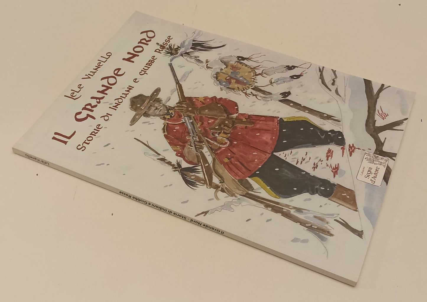 FV- IL GRANDE NORD STORIE DI INDIANI E GIUBBE ROSSE- LELE VIANELLO-- 2012- B-B24