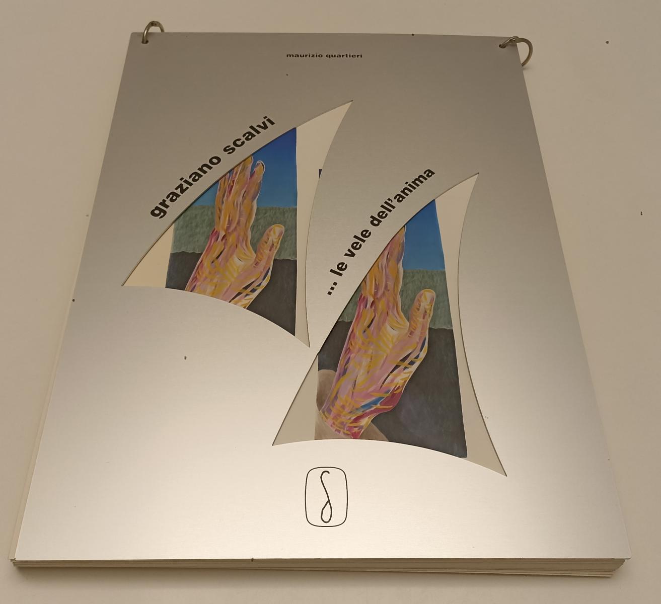LT- GRAZIANO SCALVI LE VELE DELL'ANIMA CATALOGO OPERE - MAURIZIO QUARTIERI - XFS