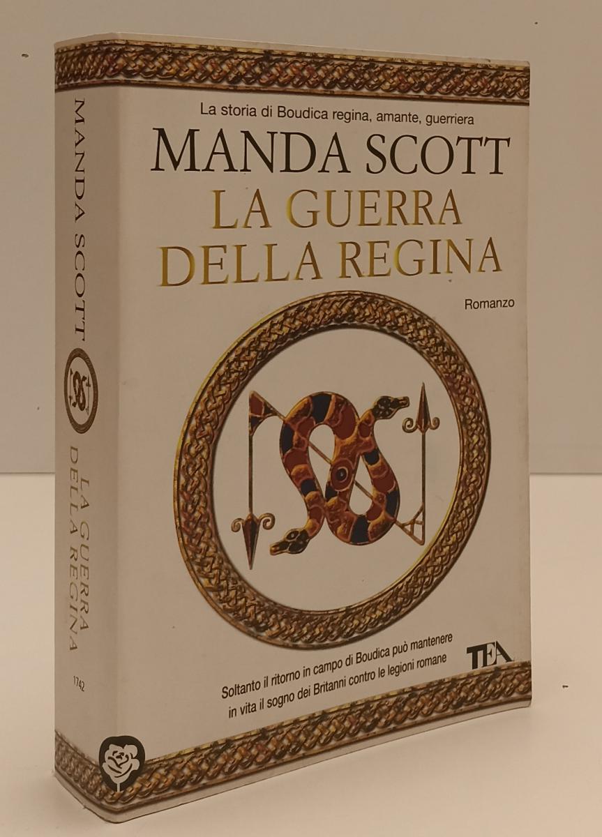 LN- LA GUERRA DELLA REGINA - MANDA SCOTT - TEA - TEADUE -- 2009 - B- YFS199