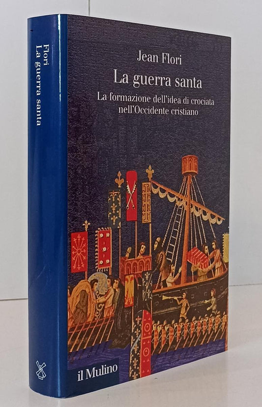 LS- LA GUERRA SANTA IDEA DI CROCIATA - JEAN FLORI- IL MULINO--- 2003- CS- YFS172