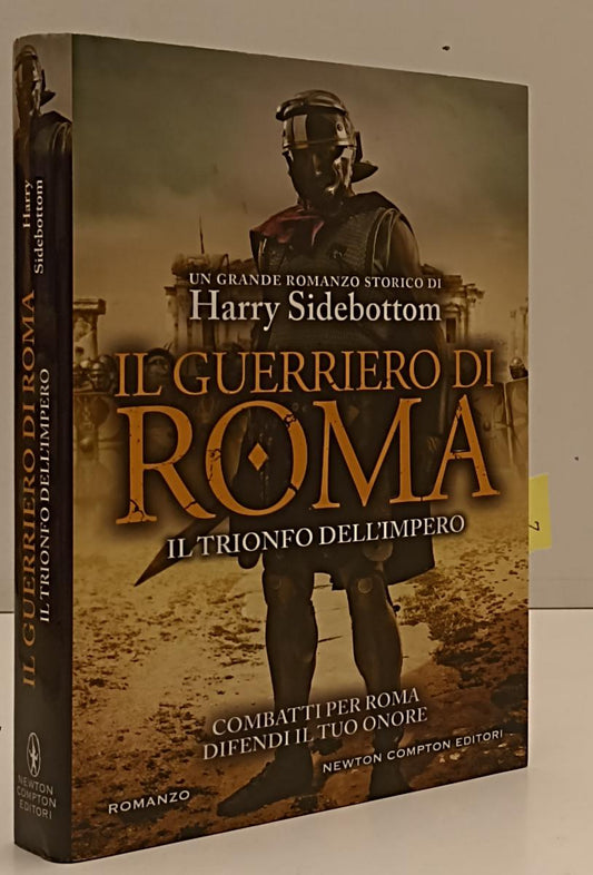 LN- I GUERRIERI DI ROMA - HARRY SIDEBOTTOM - NEWTON COMPTON --- 2017- CS- YFS275