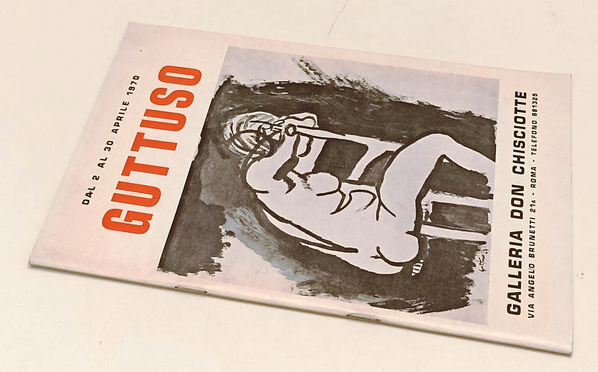 LT- GUTTUSO CATALOGO MOSTRA -- GALLERIA DON CHISCIOTTE --- 1970 - S - XFS191