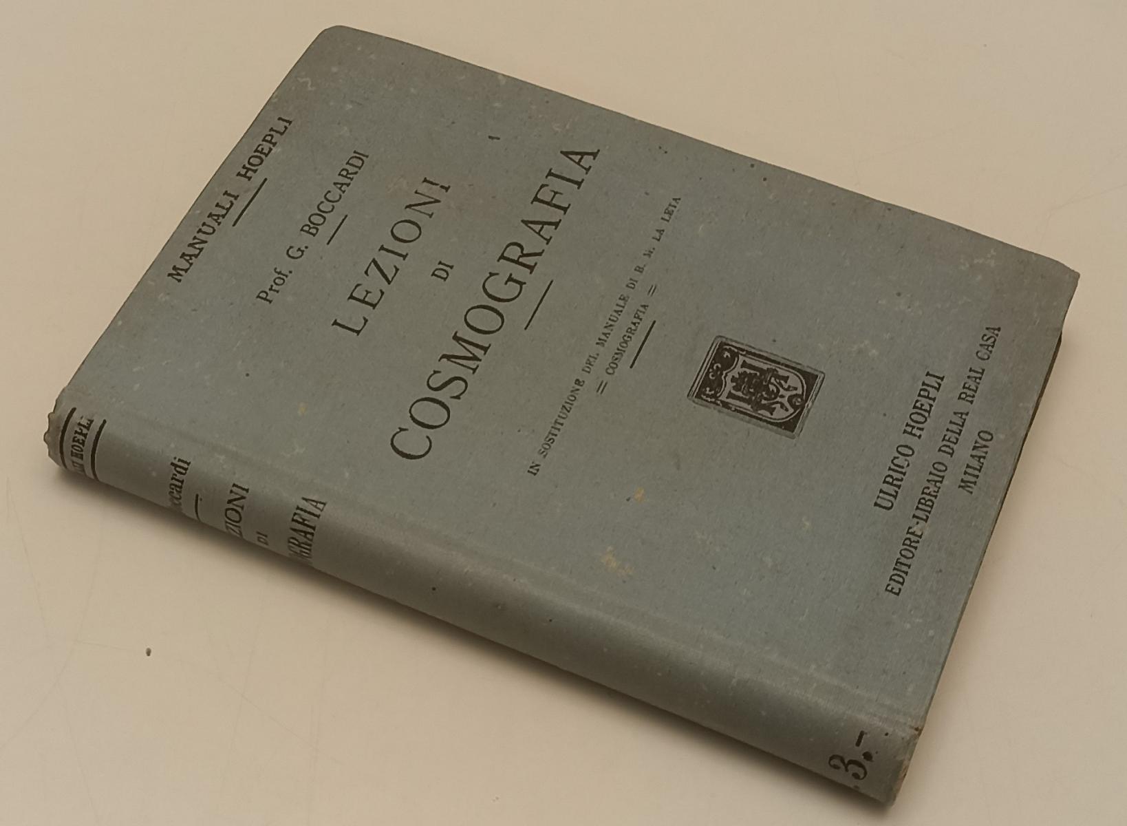 LZ- LEZIONI DI COSMOGRAFIA - PROF. G. BOCCARDI - HOEPLI - MANUALI-- 1916- C- XFS