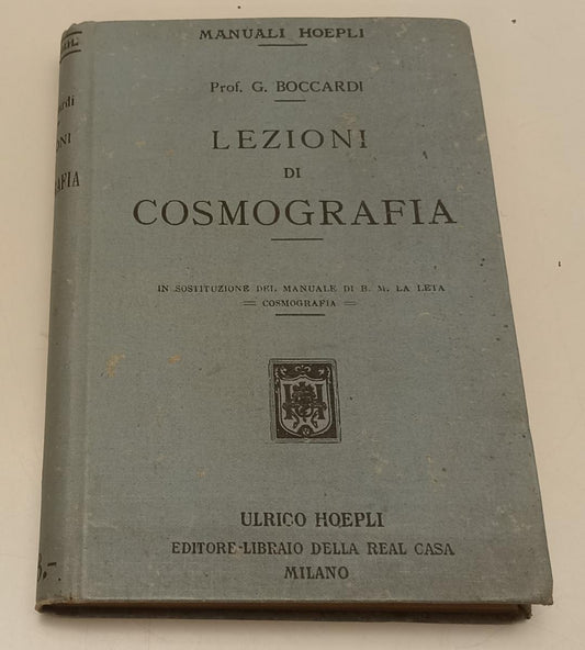 LZ- LEZIONI DI COSMOGRAFIA - PROF. G. BOCCARDI - HOEPLI - MANUALI-- 1916- C- XFS