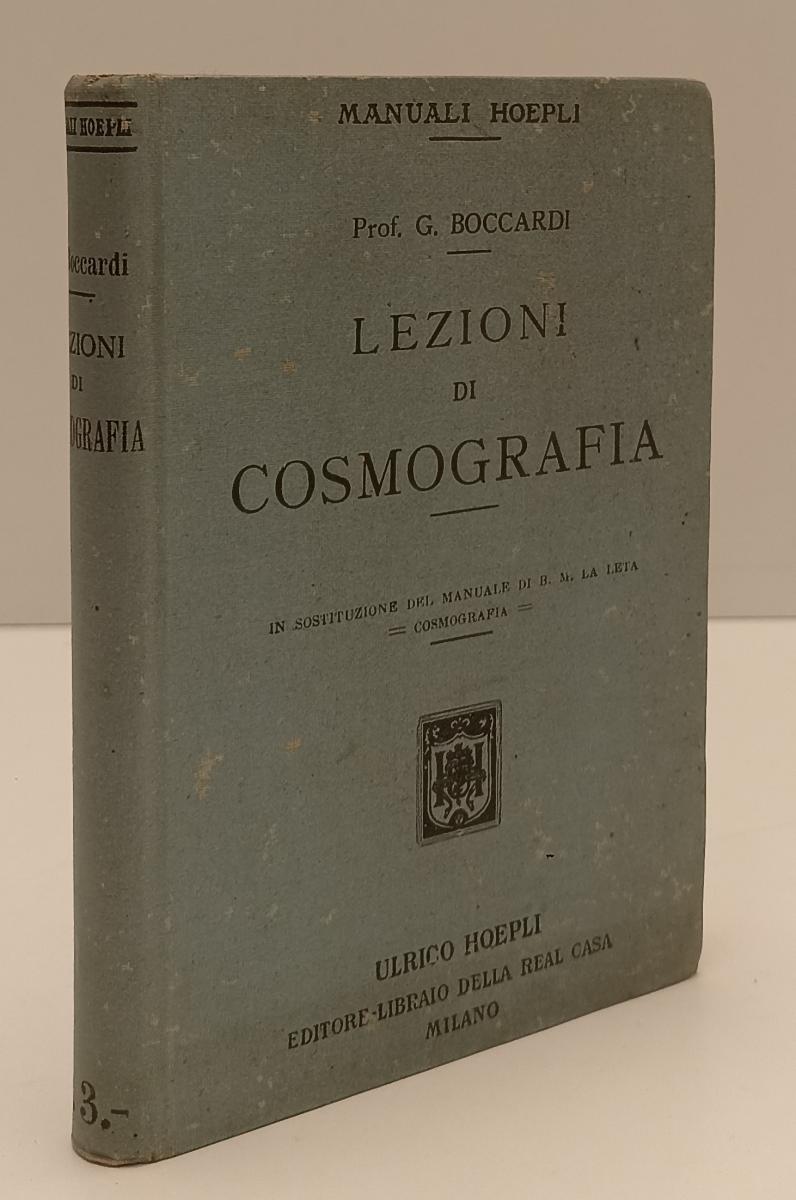 LZ- LEZIONI DI COSMOGRAFIA - PROF. G. BOCCARDI - HOEPLI - MANUALI-- 1916- C- XFS