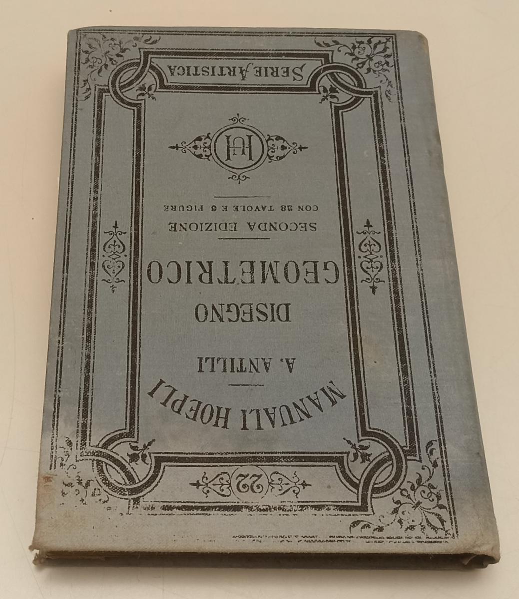 LZ- DISEGNO GEOMETRICO - ANTILLI- HOEPLI- MANUALI SERIE ARTISTICA-- 1897- C- XFS