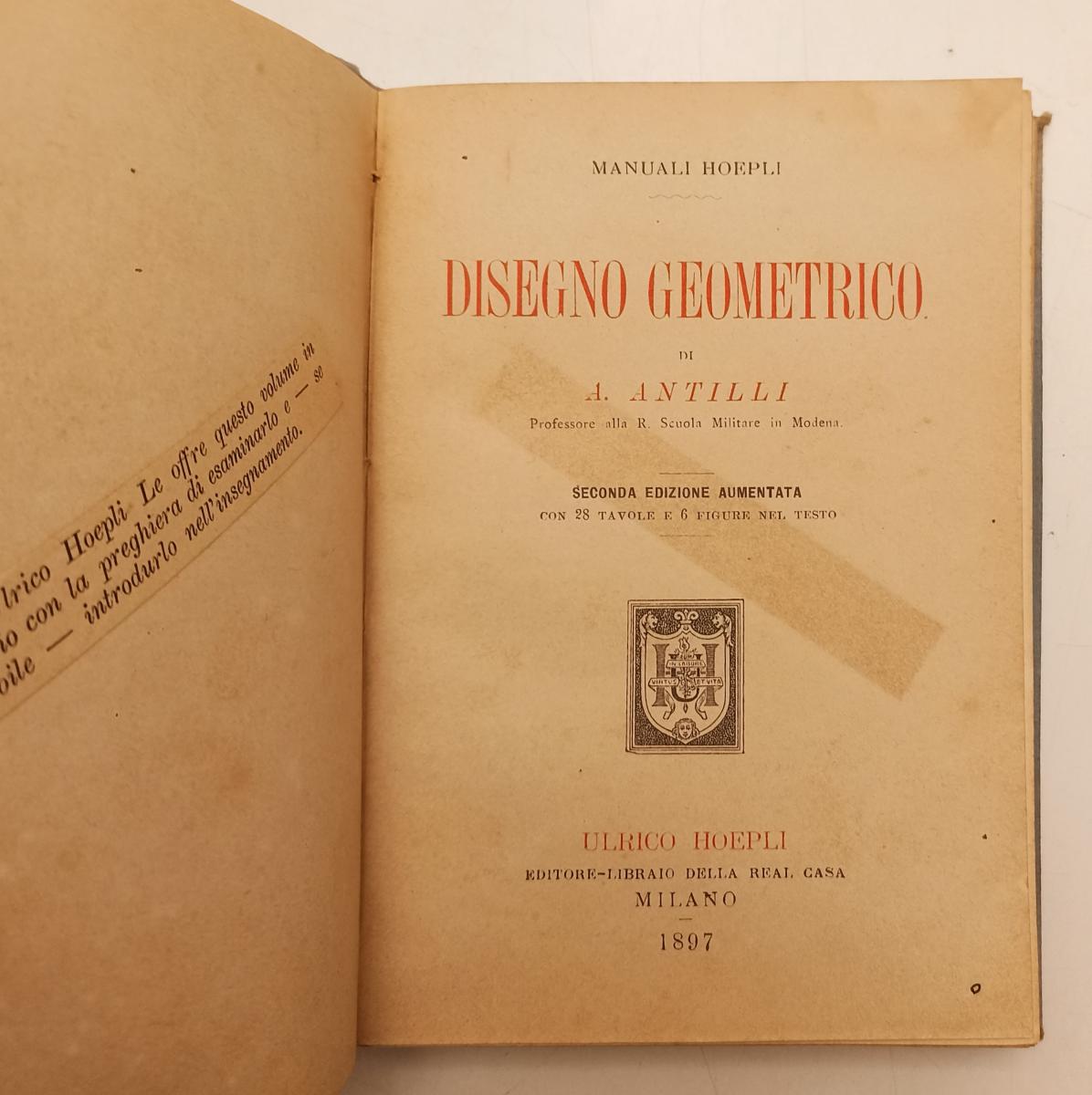 LZ- DISEGNO GEOMETRICO - ANTILLI- HOEPLI- MANUALI SERIE ARTISTICA-- 1897- C- XFS
