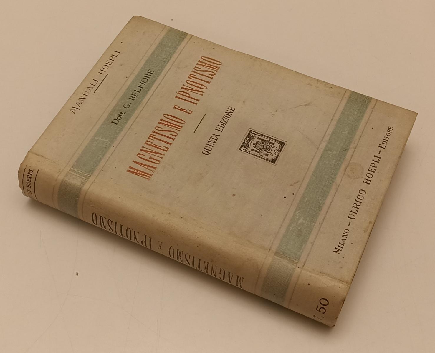 LZ- MAGNESTISMO E IPNOTISMO - DOTT. G. BELFIORE - HOEPLI- MANUALI-- 1918- C- XFS