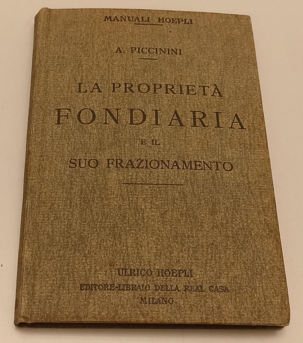 LZ- LA PROPRIETA' FONDIARIA FRAZIONAMENTO- PICCININI- HOEPLI- MANUALI-- 1926-C-XFS