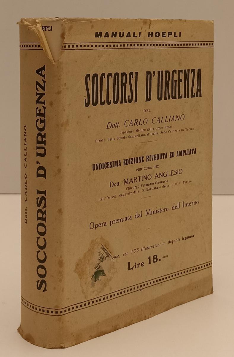 LZ- SOCCORSI D'URGENZA - DOTT. CARLO CALLIANO - HOEPLI - MANUALI-- 1930- CS- XFS