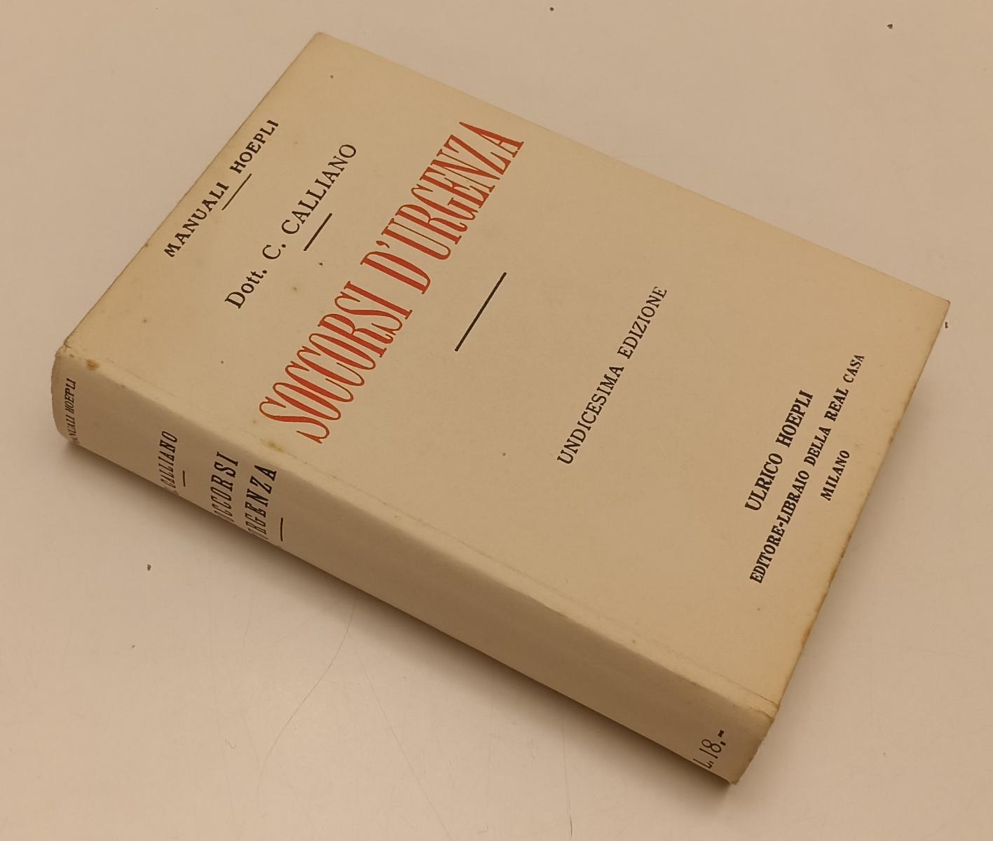 LZ- SOCCORSI D'URGENZA - DOTT. CARLO CALLIANO - HOEPLI - MANUALI-- 1930- CS- XFS