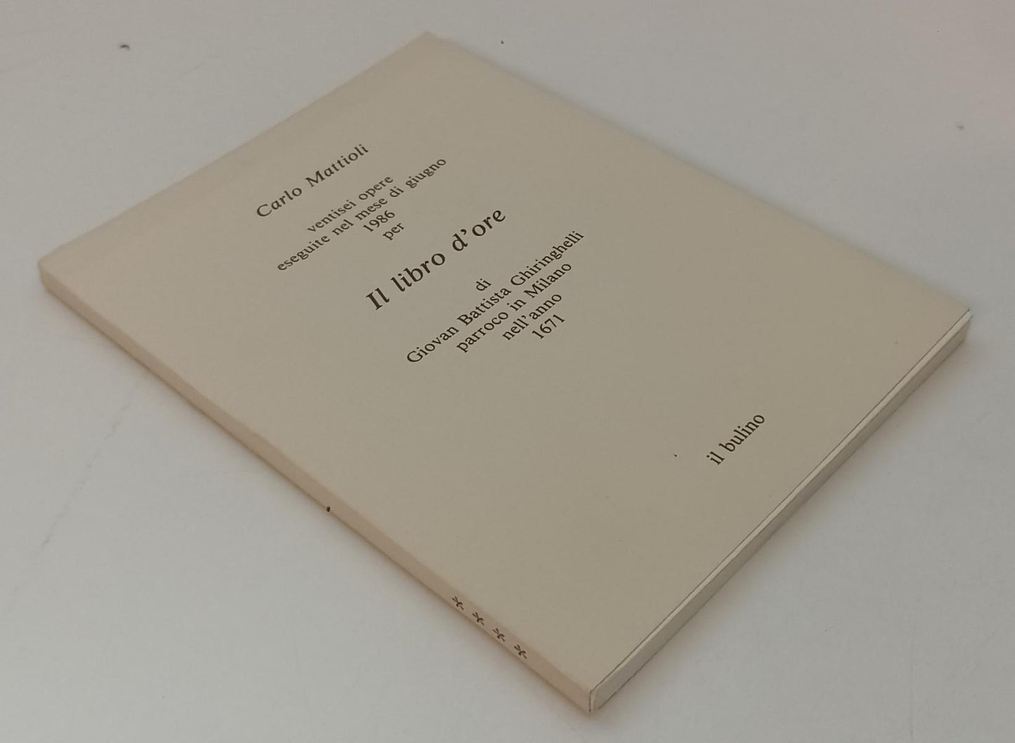 LT- LIBRO D'ORE OPERE I TACCUINI- CARLO MATTIOLI- IL BULINO--- 1986- B- WPR