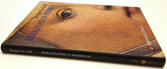 Immagini per un Medioevo - Jacques Le Goff- Laterza Grandi Opere- 1a ed.- YFS145