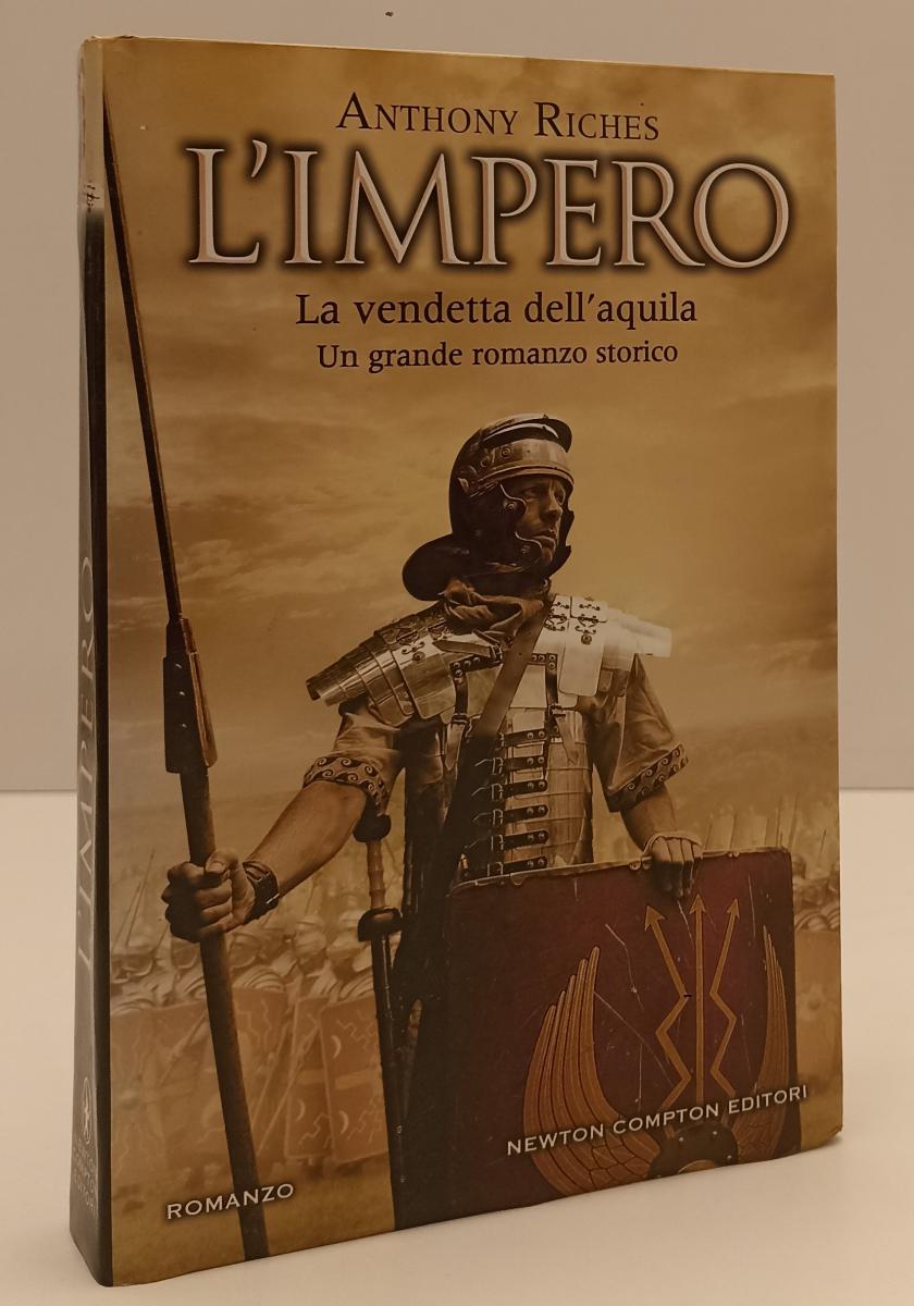 LN- L'IMPERO LA VENDETTA DELL'AQUILA- RICHES- NEWTON COMPTON--- 2017- CS- YFS267