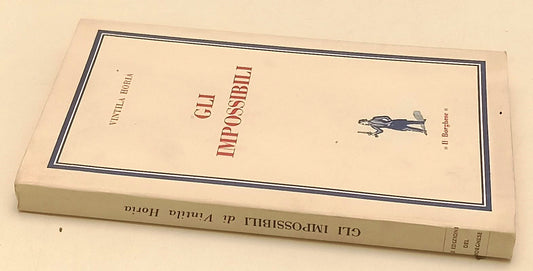 LN- GLI IMPOSSIBILI - VINTILA HORIA - IL BORGHESE --- 1964 - B - YFS398