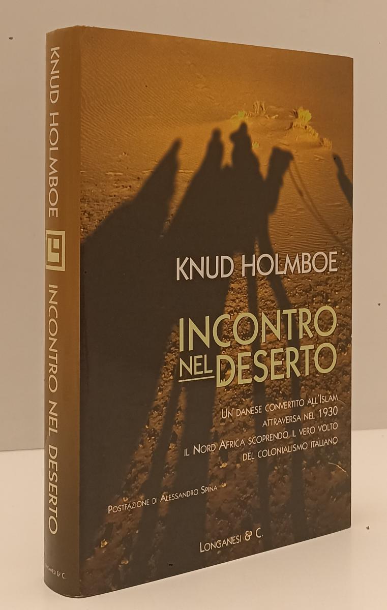 LN- INCONTRO NEL DESERTO - KNUD HOLMBOE - LONGANESI --- 2005 - CS - XFS179