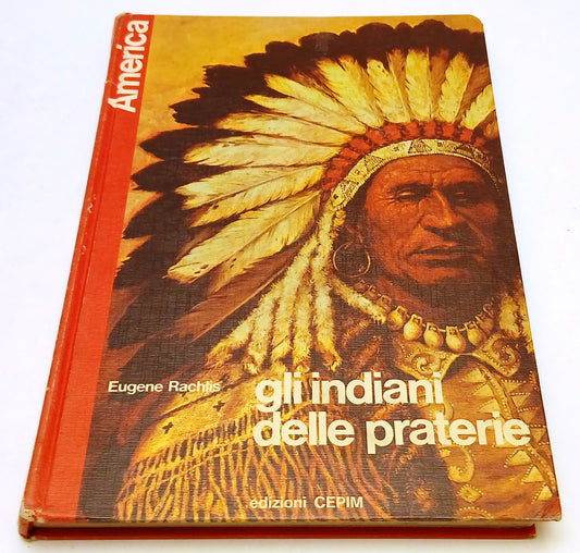 FB- GLI INDIANI DELLE PRATERIE - RACHLIS- CEPIM COLLANA AMERICA- 1972- C- YFS387
