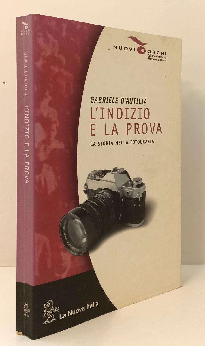 LZ- L'INDIZIO E LA PROVA STORIA FOTOGRAFIA- D'AUTILIA- NUOVA ITALIA- 2001-YFS153