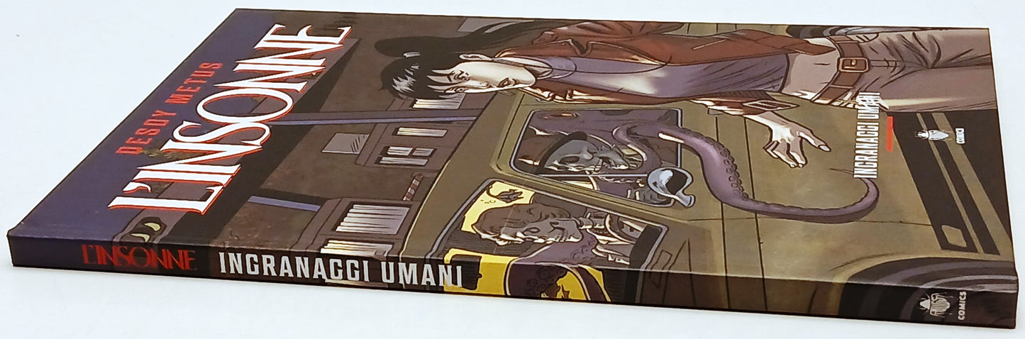 L'Insonne Ingranaggi umani - Desdy Metus - Bugs Comics - 1a ed. - cartonato- C26