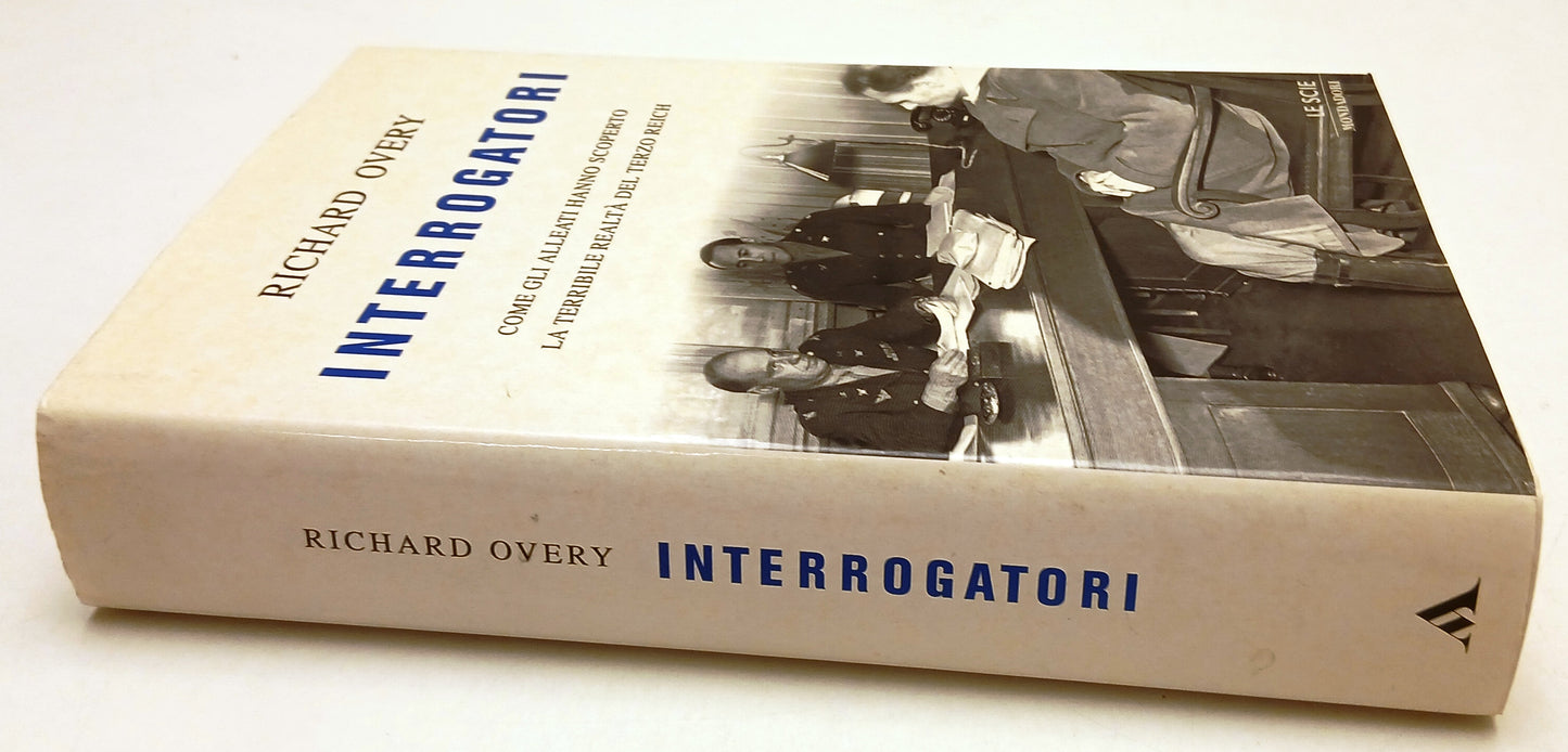 LS- INTERROGATORI TERZO REICH- RICHARD OVERY- MONDADORI- SCIE-- 2002- CS- YFS387