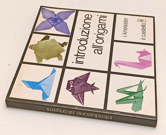 LT- INTRODUZIONI ALL'ORIGAMI - IRMGARD KNEISSLER- IL CASTELLO--- 1976- B- XFS196