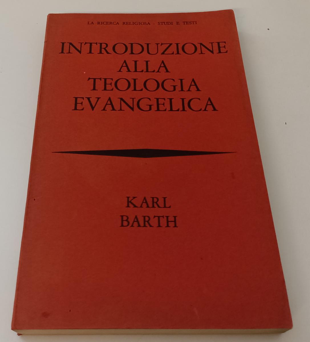 LD- INTRODUZIONE ALLA TEOLOGIA EVANGELICA - KARL BARTH- BOMPIANI- 1968- B- XFS54