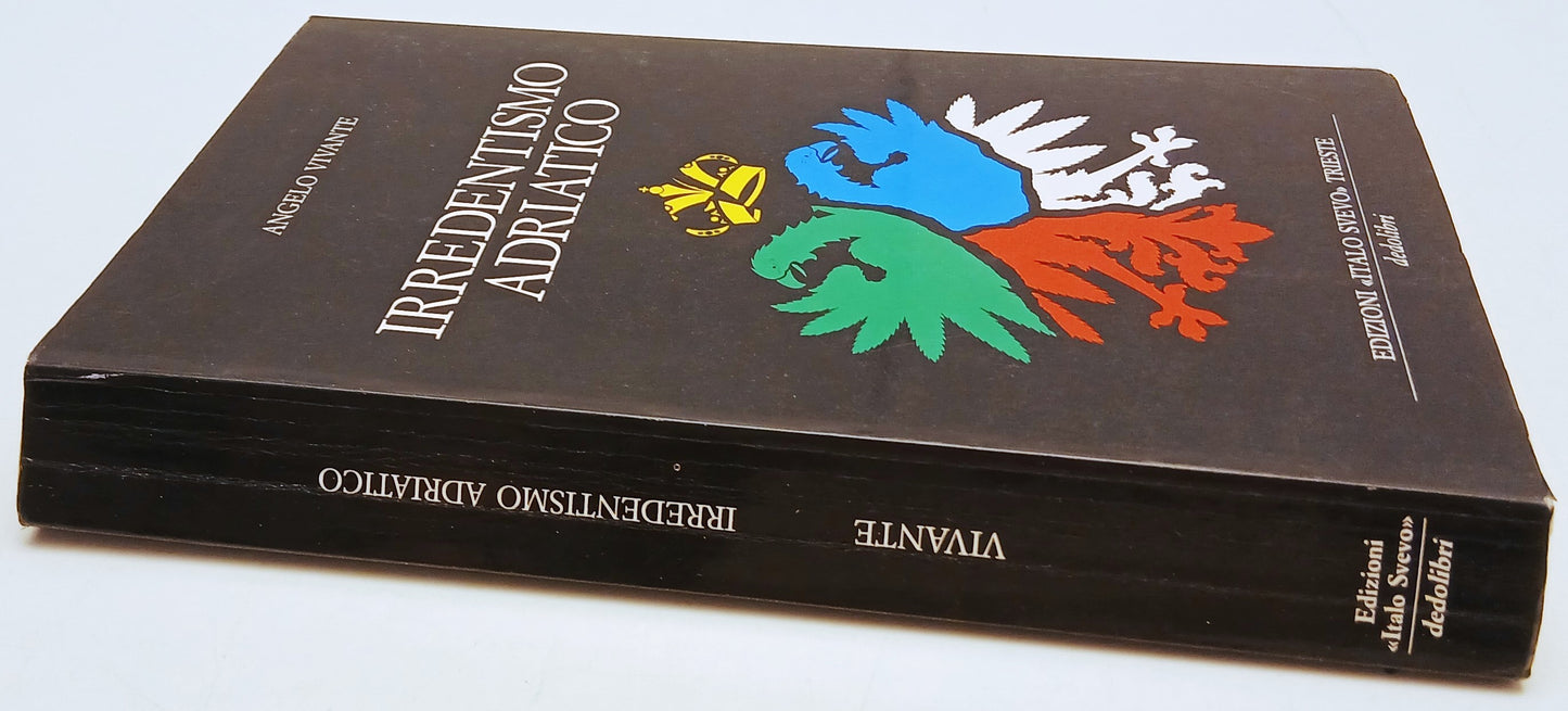 Irredentismo Adriatico - Angelo Vivante - Italo Svevo Dadolibri - 1a ed.- ZFS126