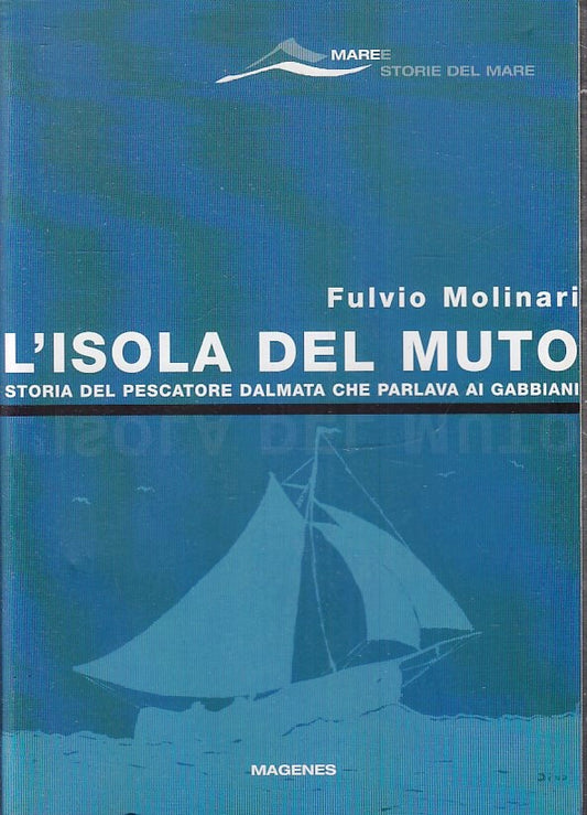 L'ISOLA DEL MUTO PESCATORE DALMATA- FULVIO MOLINARI- MAGENES- 2007- B-YFS670