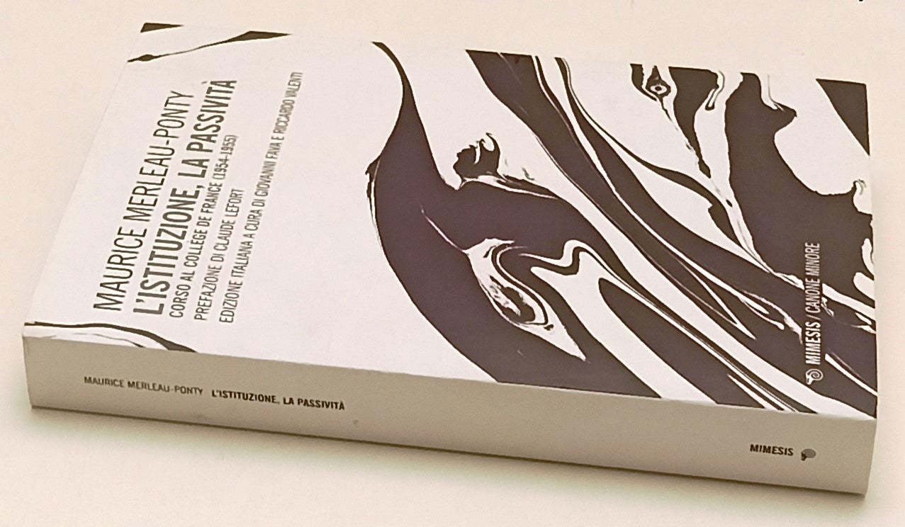 LZ- L'ISTITUZIONE LA PASSIVITA'- MAURICE MERLEAU PONTY- MIMESIS- 2023- B- ZFS179