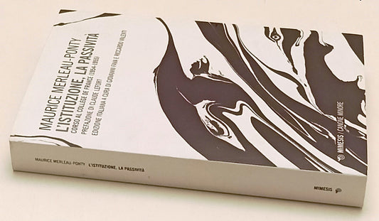 LZ- L'ISTITUZIONE LA PASSIVITA'- MAURICE MERLEAU PONTY- MIMESIS- 2023- B- ZFS179