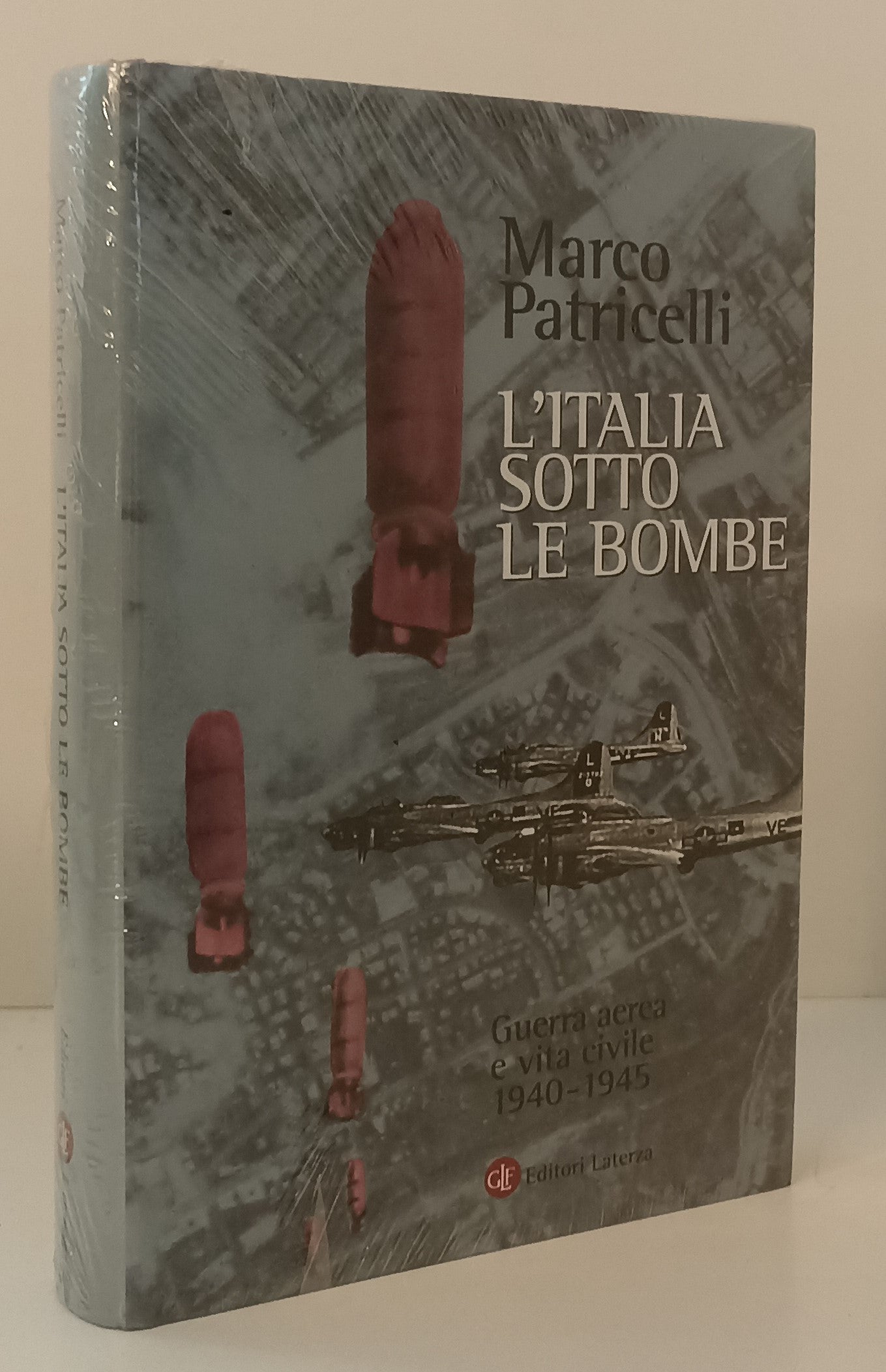 LS- L'ITALIA SOTTO LE BOMBE 1940/45 - PATRICELLI - LATERZA --- 2007 - CS - XFS